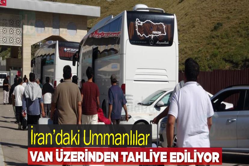 İran’daki Ummanlılar Van üzerinden tahliye ediliyor