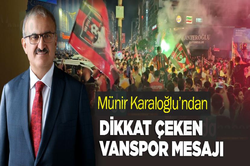 Münir Karaloğlu’ndan Dikkat Çeken Vanspor Mesajı