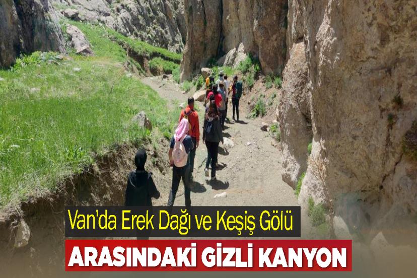 Van'da Erek Dağı ve Keşiş Gölü Arasındaki Gizli Kanyon