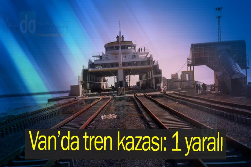 Van’da tren kazası: 1 yaralı