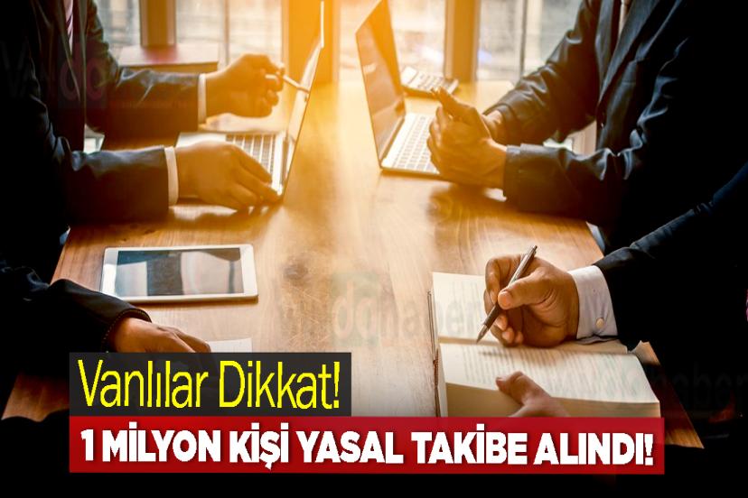 1 milyon kişi yasal takibe alındı!