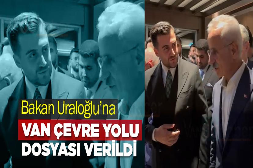 Bakan Uraloğlu’na Van Çevre Yolu Dosyası Verildi