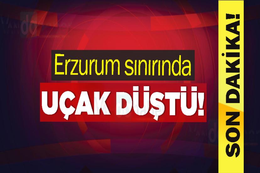 Erzurum sınırında uçak düştü!