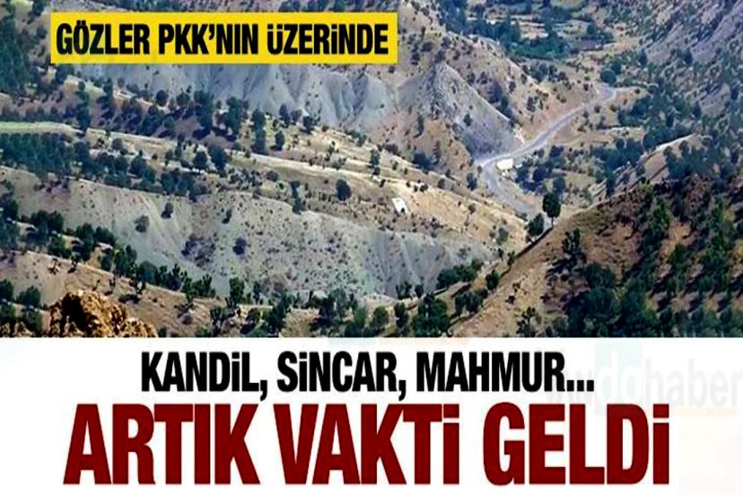 Gözler şimdi PKK'nın Kandil, Sincar, Mahmur kamplarına çevrildi!