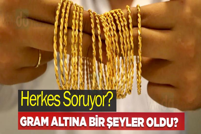 Gram altına bir şeyler oldu?