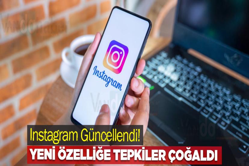 Instagram Güncellendi! Yeni Özelliğe Tepkiler çoğaldı