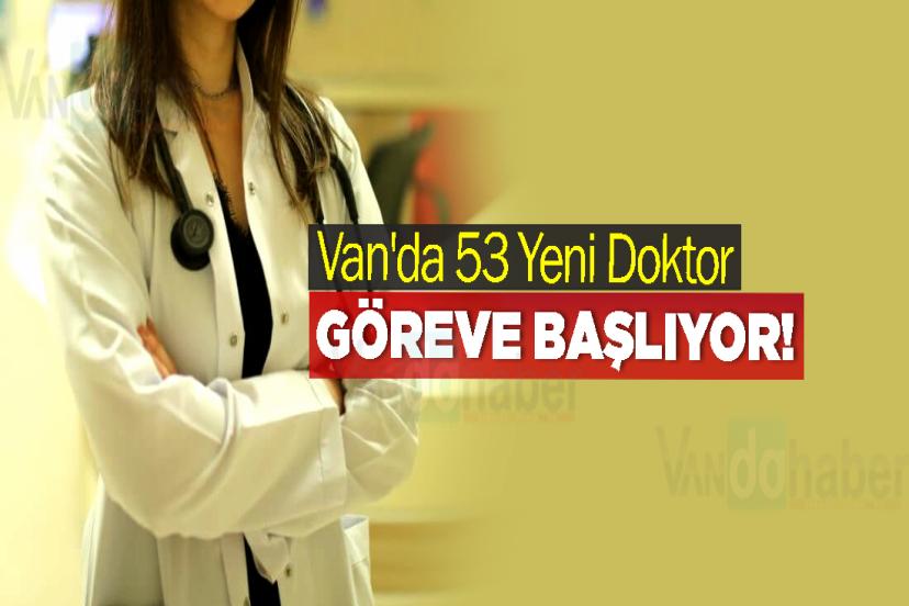 Van'da 53 Yeni Doktor Göreve Başlıyor!