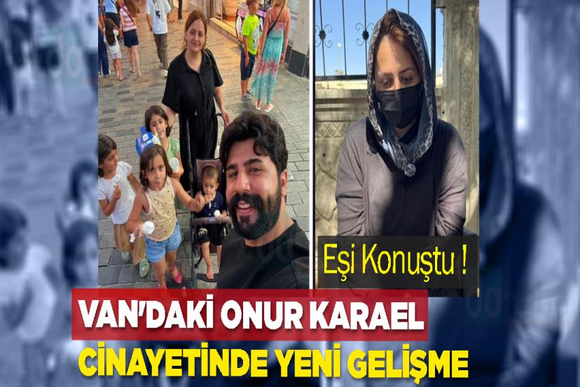 Van'daki Onur Karael Cinayetinde yeni gelişme