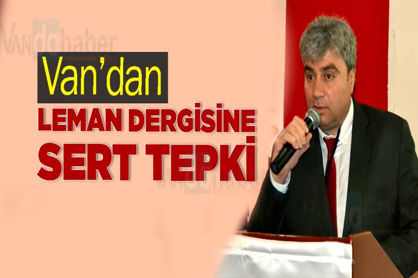 Van’dan Leman Dergisine Sert Tepki