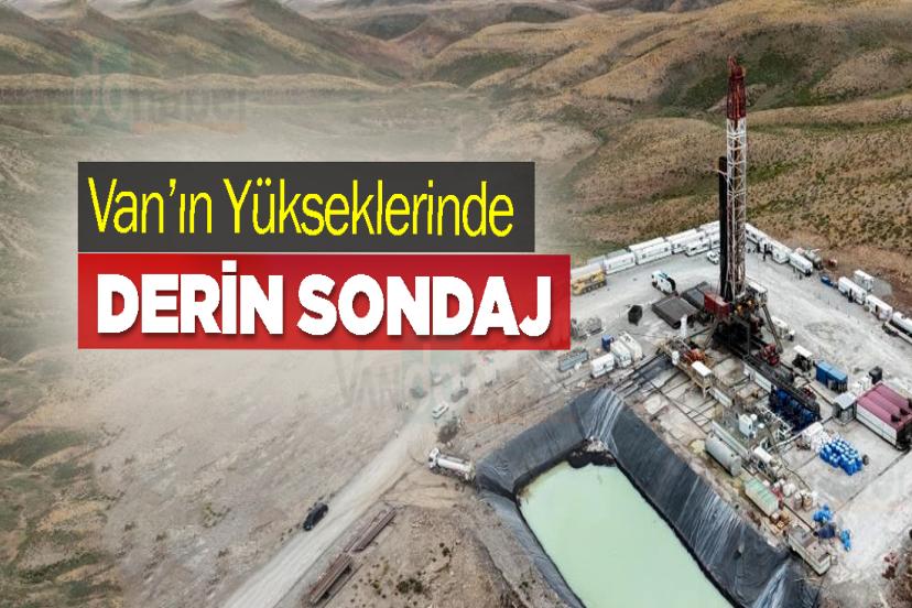 Van’ın Yükseklerinde Derin Sondaj