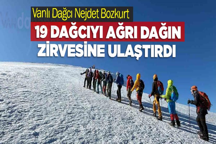 Vanlı Dağcı Nejdet Bozkurt 19 Dağcıyı Ağrı Dağın Zirvesine Ulaştırdı