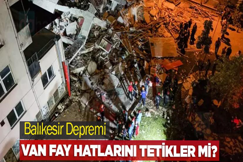 Balıkesir Depremi Van Fay Hatlarını Tetikler mi?
