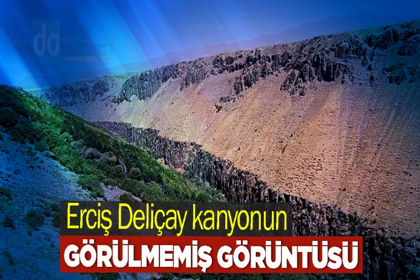 Erciş Deliçay kanyonun görülmemiş görüntüsü