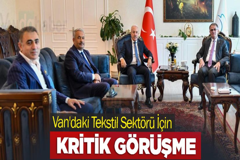 Van'daki Tekstil Sektörü İçin Kritik Görüşme