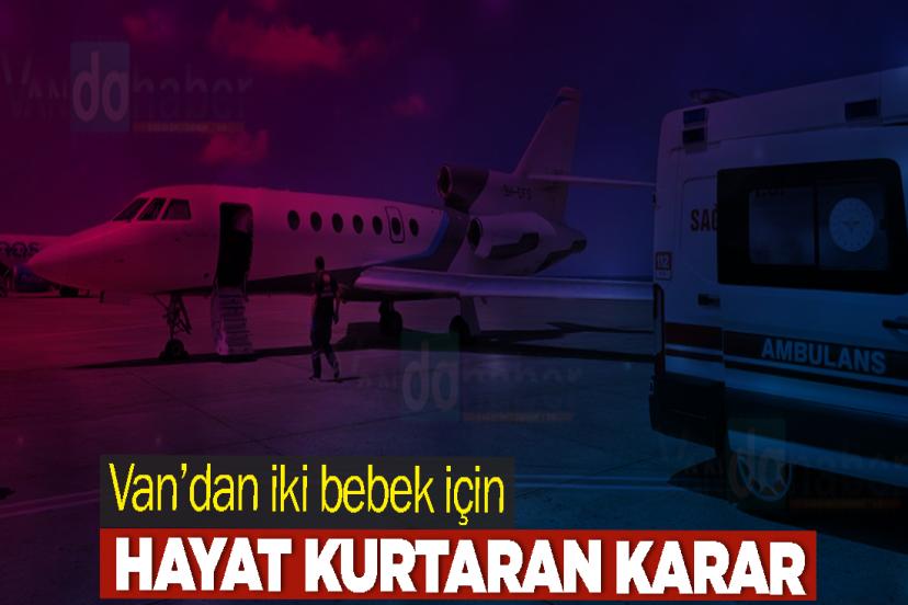 Van’dan iki bebek için hayat kurtaran karar