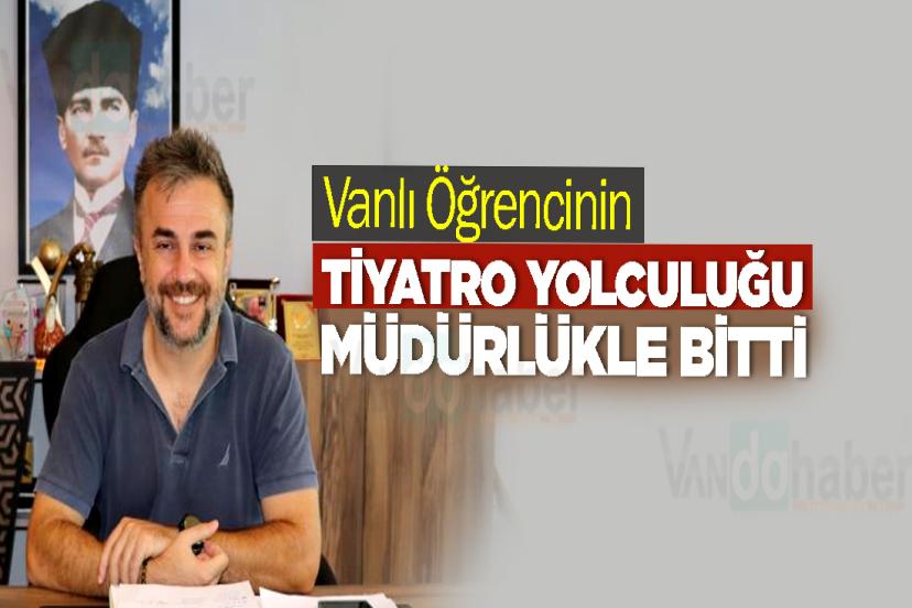 Vanlı Öğrencinin Tiyatro Yolculuğu Müdürlükle Bitti