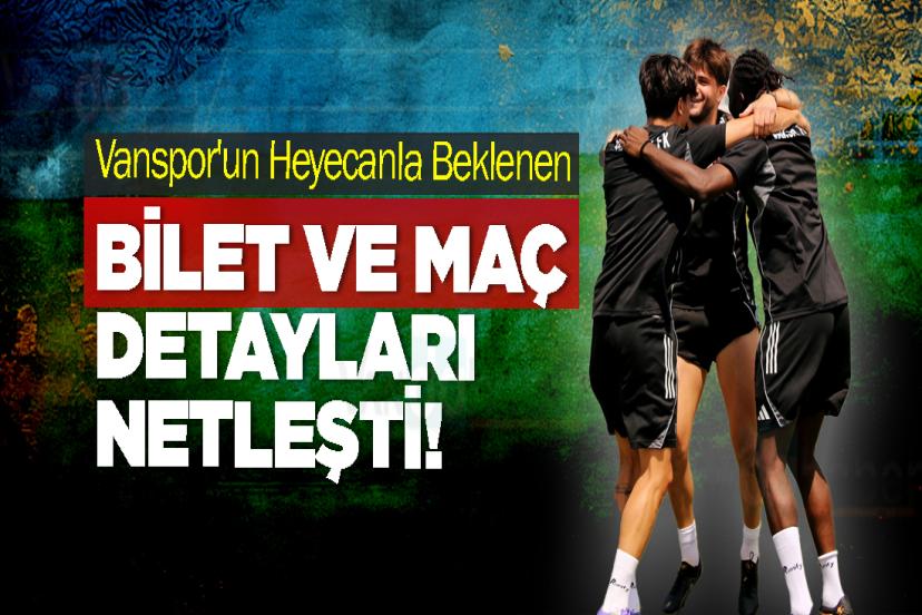 Vanspor'un Heyecanla Beklenen Bilet ve Maç Detayları Netleşti!