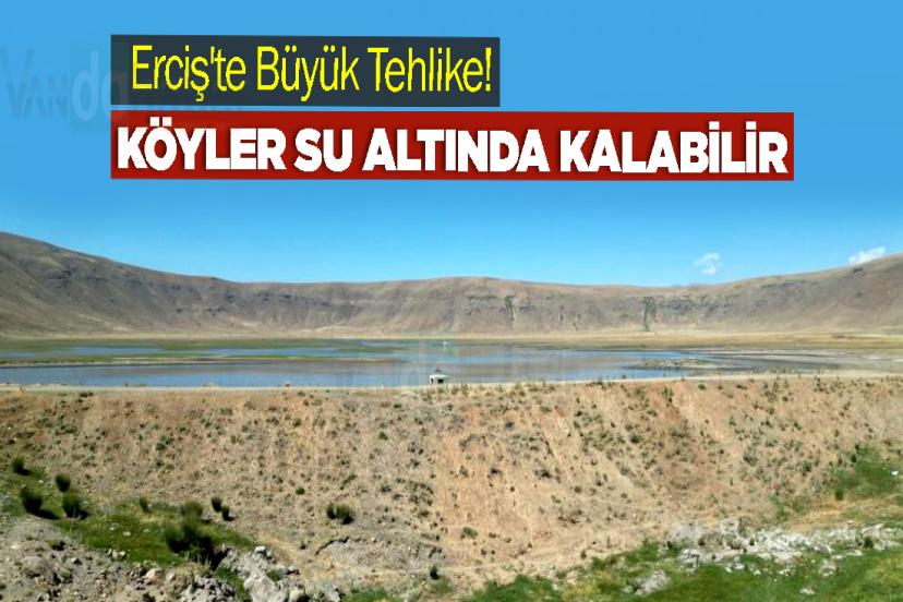 Erciş'te Büyük Tehlike! Köyler Su Altında Kalabilir