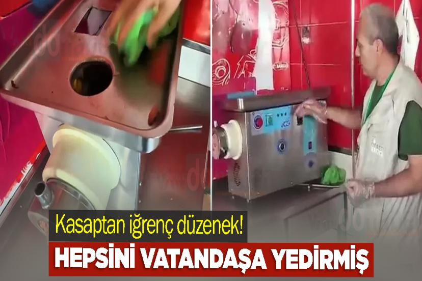 Kasaptan iğrenç düzenek! Hepsini vatandaşa yedirmiş
