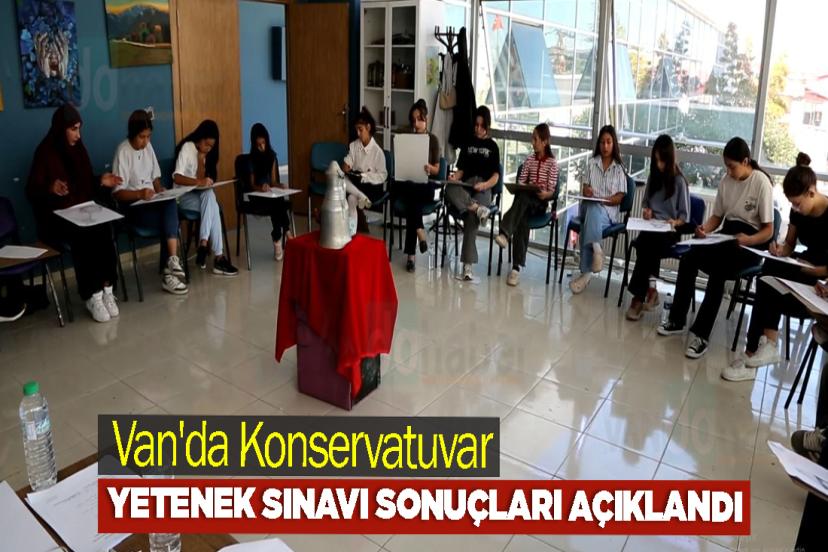Van'da Konservatuvar yetenek sınavı sonuçları açıklandı