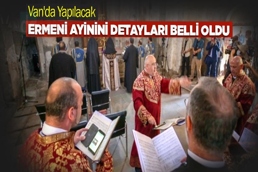 Van'da Yapılacak Ermeni ayinini Detayları Belli Oldu