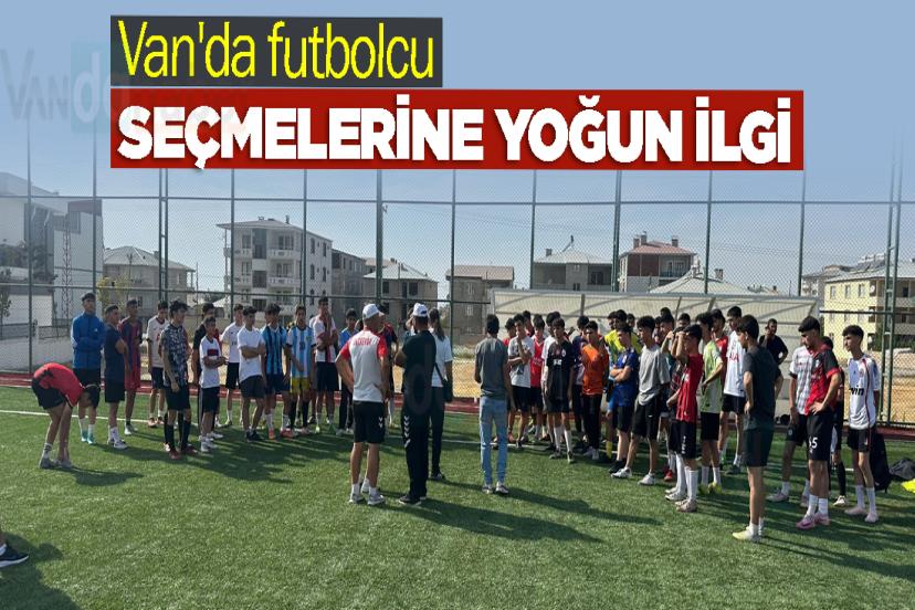 Van'da futbolcu seçmelerine yoğun ilgi