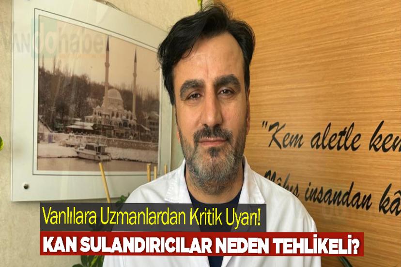 Vanlılar Uzmanlardan Kritik Uyarı!