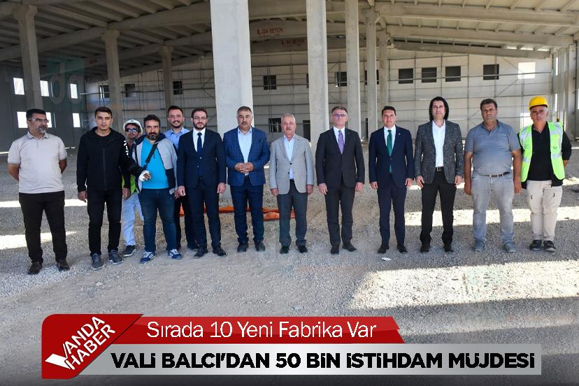 Vali Balcı'dan 50 Bin İstihdam Müjdesi
