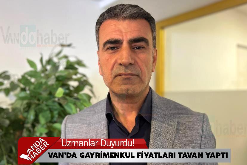 Van’da Gayrimenkul Fiyatları Tavan Yaptı