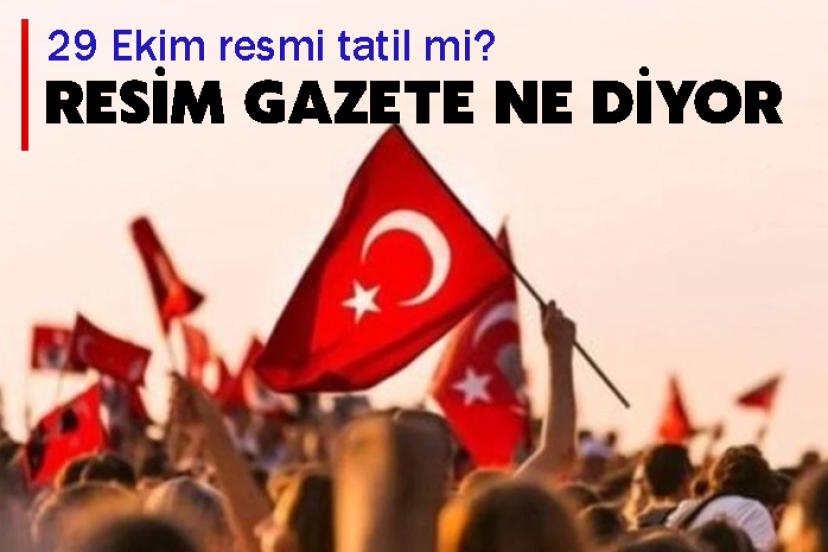 29 Ekim resmi tatil mi? Resim Gazete ne diyor?