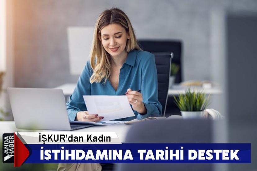 İŞKUR'dan Kadın İstihdamına Tarihi Destek