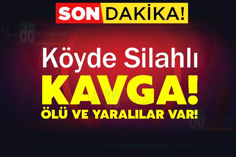 Köyde Silahlı Kavga! Ölü Ve Yaralılar Var!