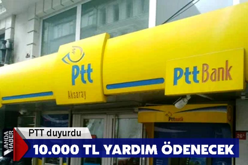 PTT duyurdu: 10.000 TL yardım ödenecek