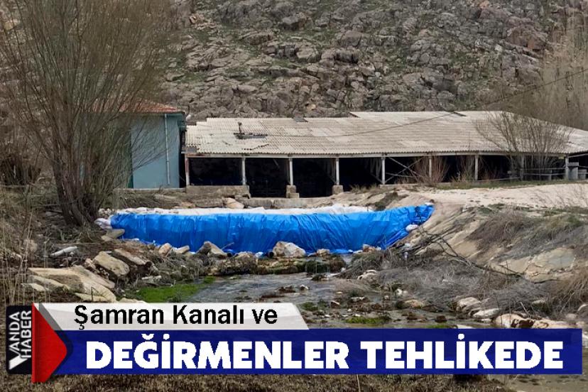 Şamran Kanalı ve Değirmenler tehlikede