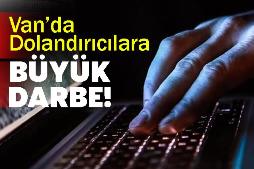 Van’da Dolandırıcılara Büyük Darbe!