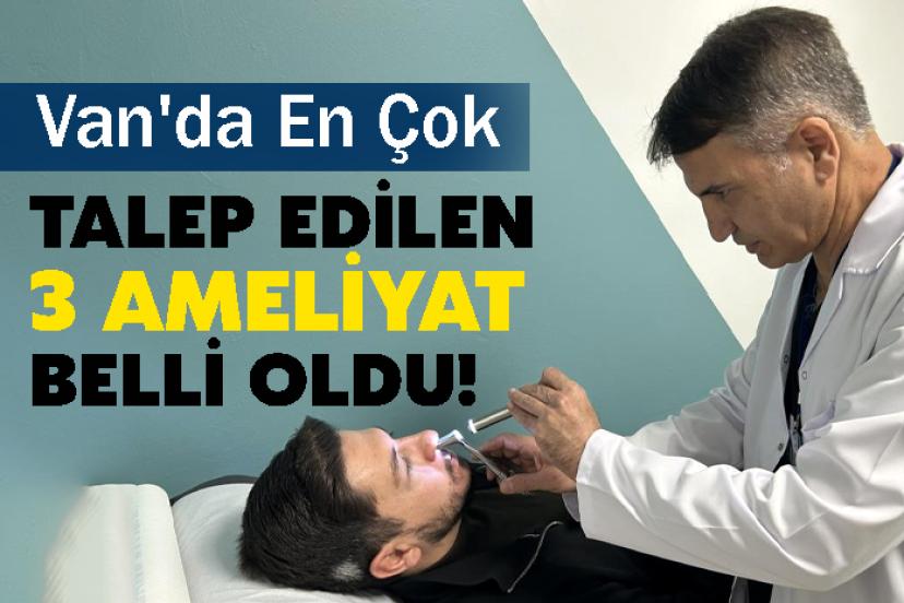 Van'da En Çok Talep Edilen 3 Ameliyat Belli Oldu!