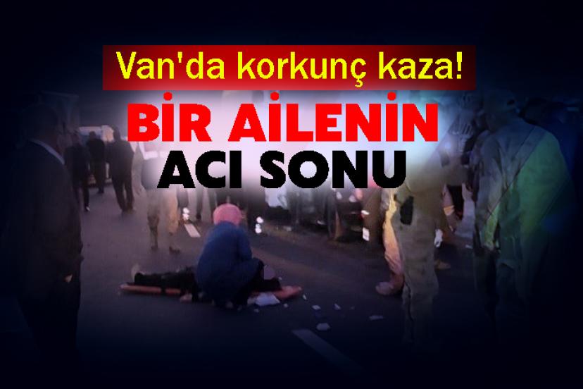 Van'da korkunç kaza! Bir ailenin acı sonu