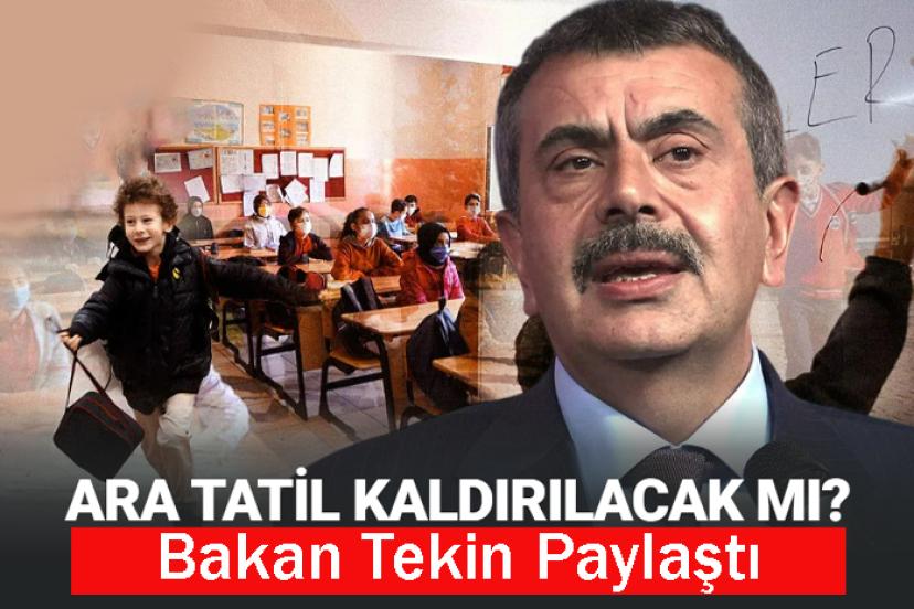 Bakan Tekin Paylaştı: Ara Tatil Kalkabilir!