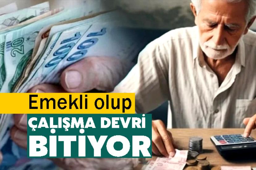 Emekli olup çalışma devri bitiyor