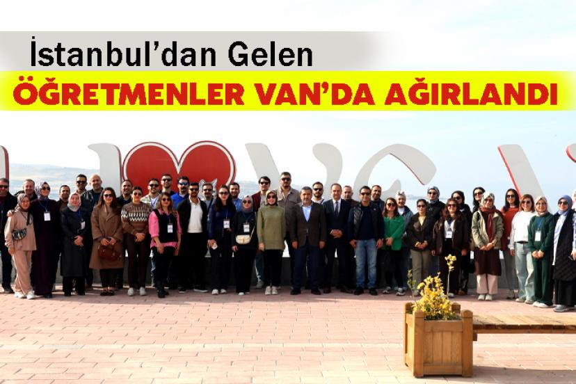 İstanbul’dan Gelen Öğretmenler Van’da Ağırlandı