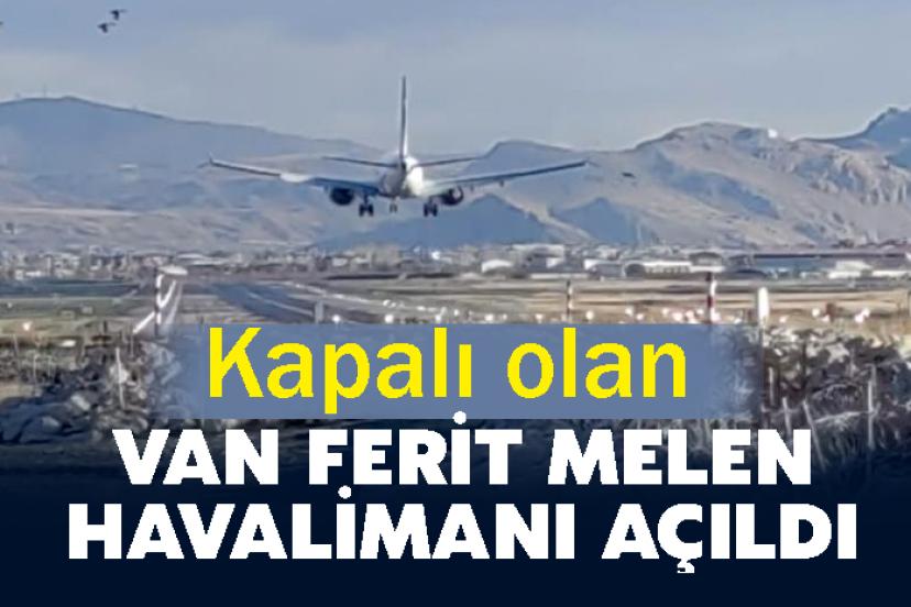 Kapalı olan Van Ferit Melen Havalimanı açıldı