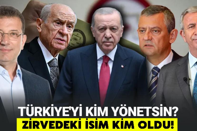 Türkiye'yi Kim Yönetsin Anketi! Zirvedeki İsim Kim Oldu!