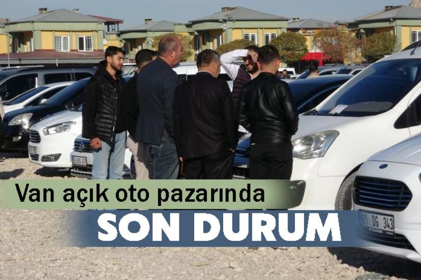 Van açık oto pazarında son durum