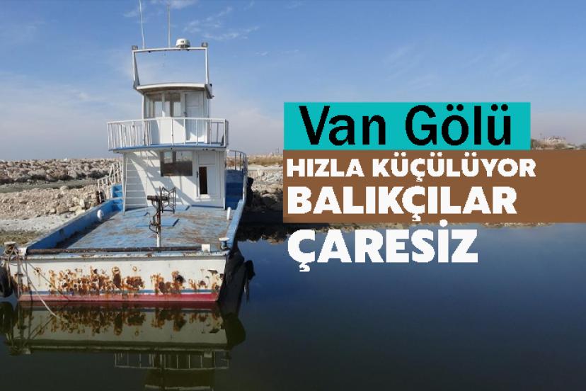 Van Gölü Hızla Küçülüyor: Balıkçılar Çaresiz