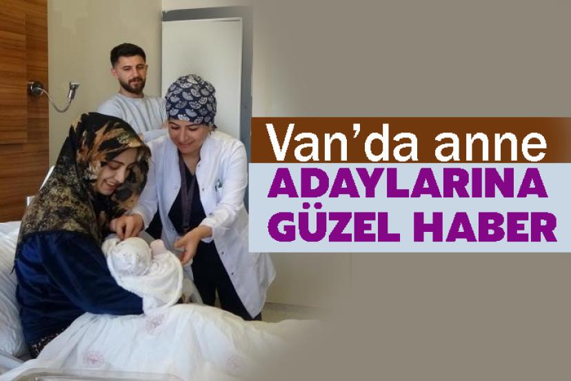 Van’da anne adaylarına güzel haber