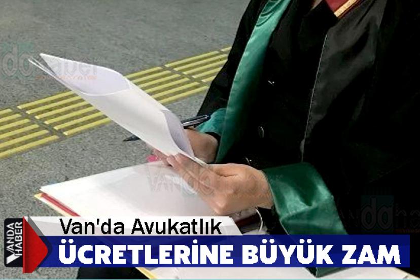 Van'da Avukatlık Ücretlerine Büyük Zam