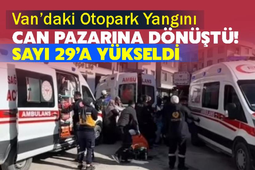 Van’daki Otopark Yangını Can Pazarına dönüştü!