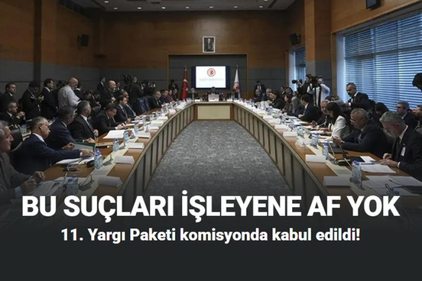 11. Yargı Paketinde kimlere Af Yok