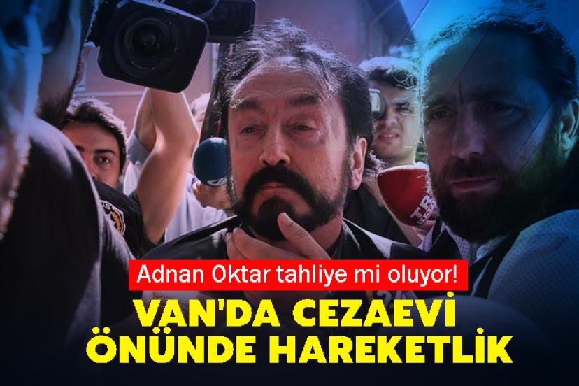 Adnan Oktar tahliye mi oluyor! Van'da Cezaevi Önünde Hareketlik