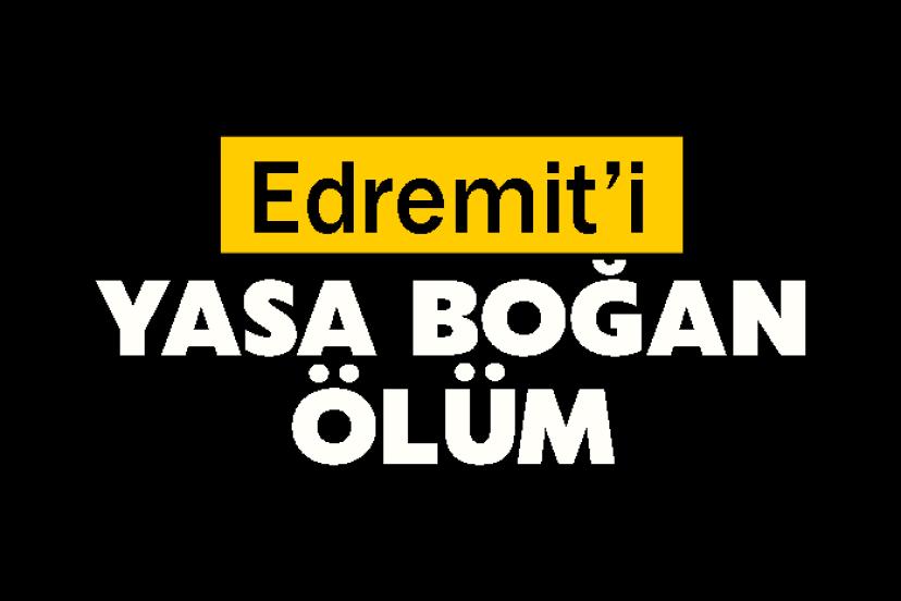 Edremit’i yasa boğan ölüm